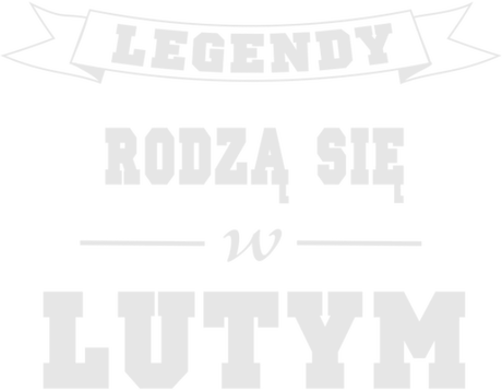 Nadruk Legendy rodzą się w lutym - Przód